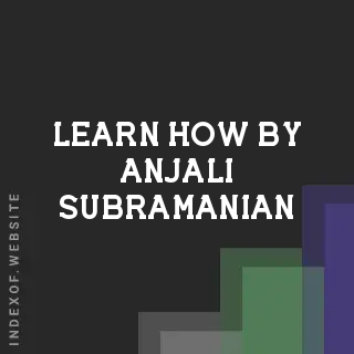 Learn How by Anjali Subramanian | Indexof