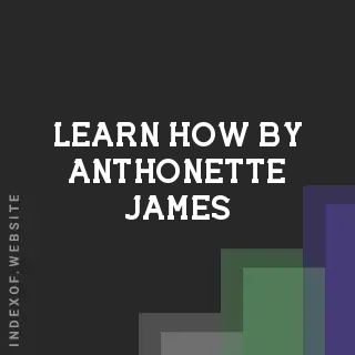 Learn How by Anthonette James | Indexof