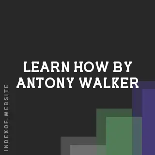 Learn How by Antony Walker | Indexof