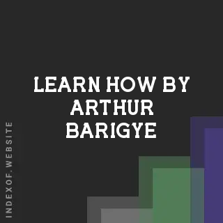 Learn How by Arthur Barigye | Indexof