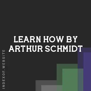 Learn How by Arthur Schmidt | Indexof
