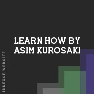Learn How by Asim Kurosaki | Indexof