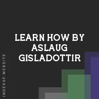 Learn How by Aslaug Gisladottir | Indexof