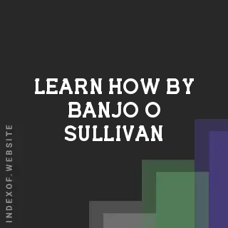 Learn How by Banjo O Sullivan | Indexof