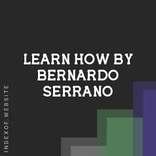Learn How by Bernardo Serrano | Indexof