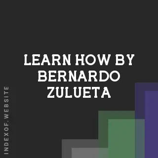 Learn How by Bernardo Zulueta | Indexof