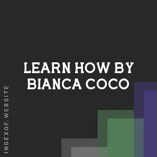 Learn How by Bianca Coco | Indexof