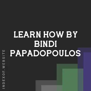 Learn How by Bindi Papadopoulos | Indexof