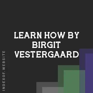 Learn How by Birgit Vestergaard | Indexof