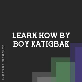 Learn How by Boy Katigbak | Indexof