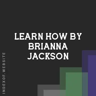 Learn How by Brianna Jackson | Indexof