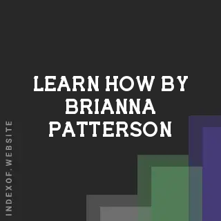 Learn How by Brianna Patterson | Indexof