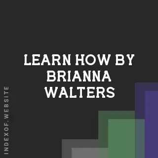 Learn How by Brianna Walters | Indexof