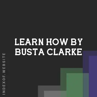 Learn How by Busta Clarke | Indexof
