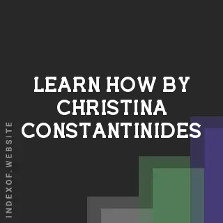 Learn How by Christina Constantinides | Indexof