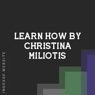 Learn How by Christina Miliotis | Indexof
