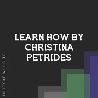 Learn How by Christina Petrides | Indexof