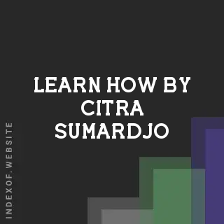 Learn How by Citra Sumardjo | Indexof