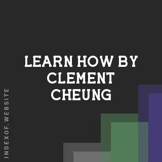 Learn How by Clement Cheung | Indexof