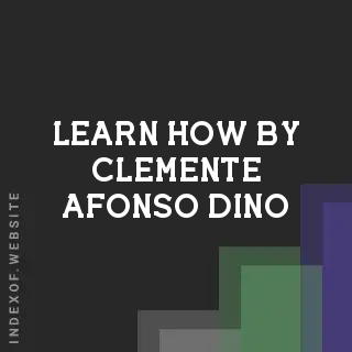 Learn How by Clemente Afonso Dino | Indexof