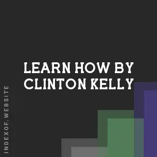 Learn How by Clinton Kelly | Indexof