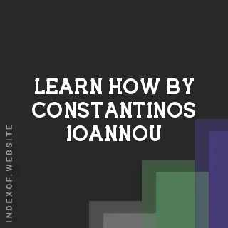 Learn How by Constantinos Ioannou | Indexof