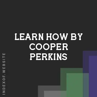 Learn How by Cooper Perkins | Indexof