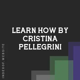 Learn How by Cristina Pellegrini | Indexof