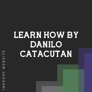 Learn How by Danilo Catacutan | Indexof