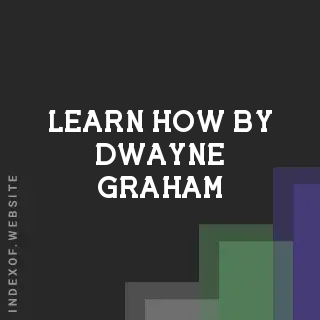 Learn How by Dwayne Graham | Indexof