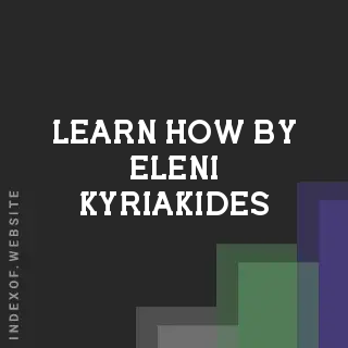Learn How by Eleni Kyriakides | Indexof