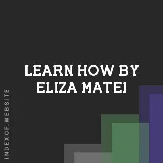 Learn How by Eliza Matei | Indexof