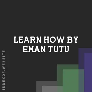 Learn How by Eman Tutu | Indexof