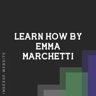 Learn How by Emma Marchetti | Indexof