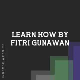 Learn How by Fitri Gunawan | Indexof