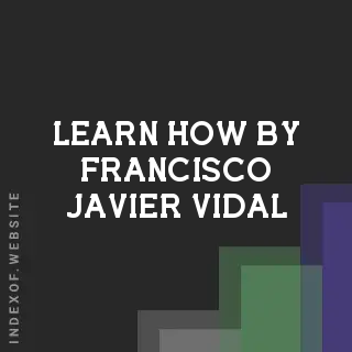 Learn How by Francisco Javier Vidal | Indexof