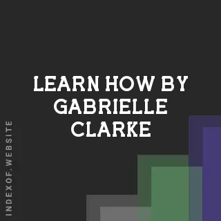Learn How by Gabrielle Clarke | Indexof