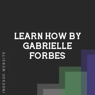 Learn How by Gabrielle Forbes | Indexof