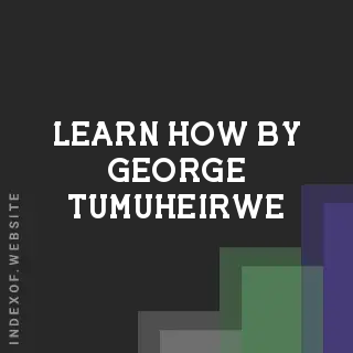 Learn How by George Tumuheirwe | Indexof