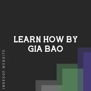 Learn How by Gia Bao | Indexof