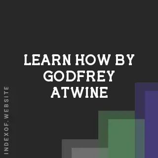 Learn How by Godfrey Atwine | Indexof