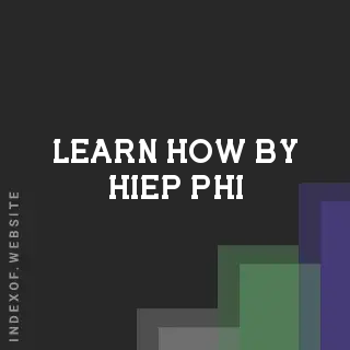 Learn How by Hiep Phi | Indexof