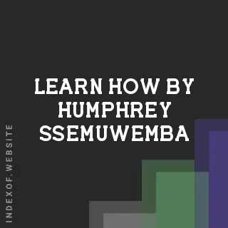 Learn How by Humphrey Ssemuwemba | Indexof