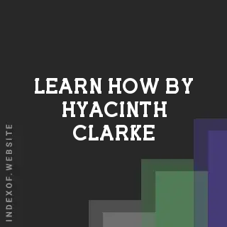 Learn How by Hyacinth Clarke | Indexof