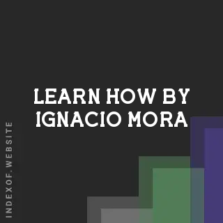 Learn How by Ignacio Mora | Indexof