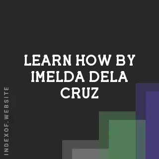 Learn How by Imelda Dela Cruz | Indexof