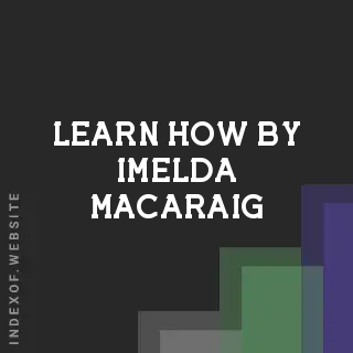 Learn How by Imelda Macaraig | Indexof