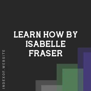Learn How by Isabelle Fraser | Indexof