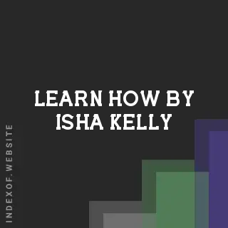 Learn How by Isha Kelly | Indexof