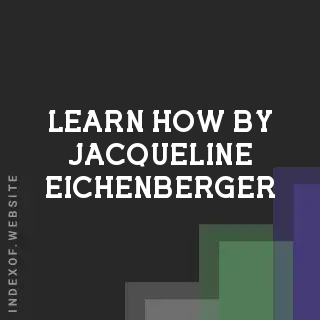 Learn How by Jacqueline Eichenberger | Indexof